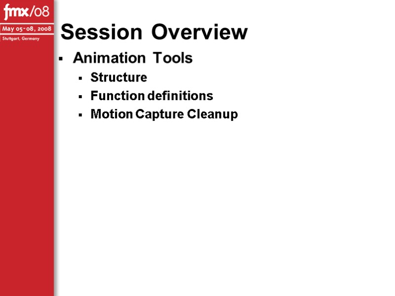 Session Overview Animation Tools Structure Function definitions Motion Capture Cleanup